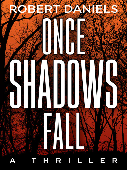 Title details for Once Shadows Fall by Robert Daniels - Available